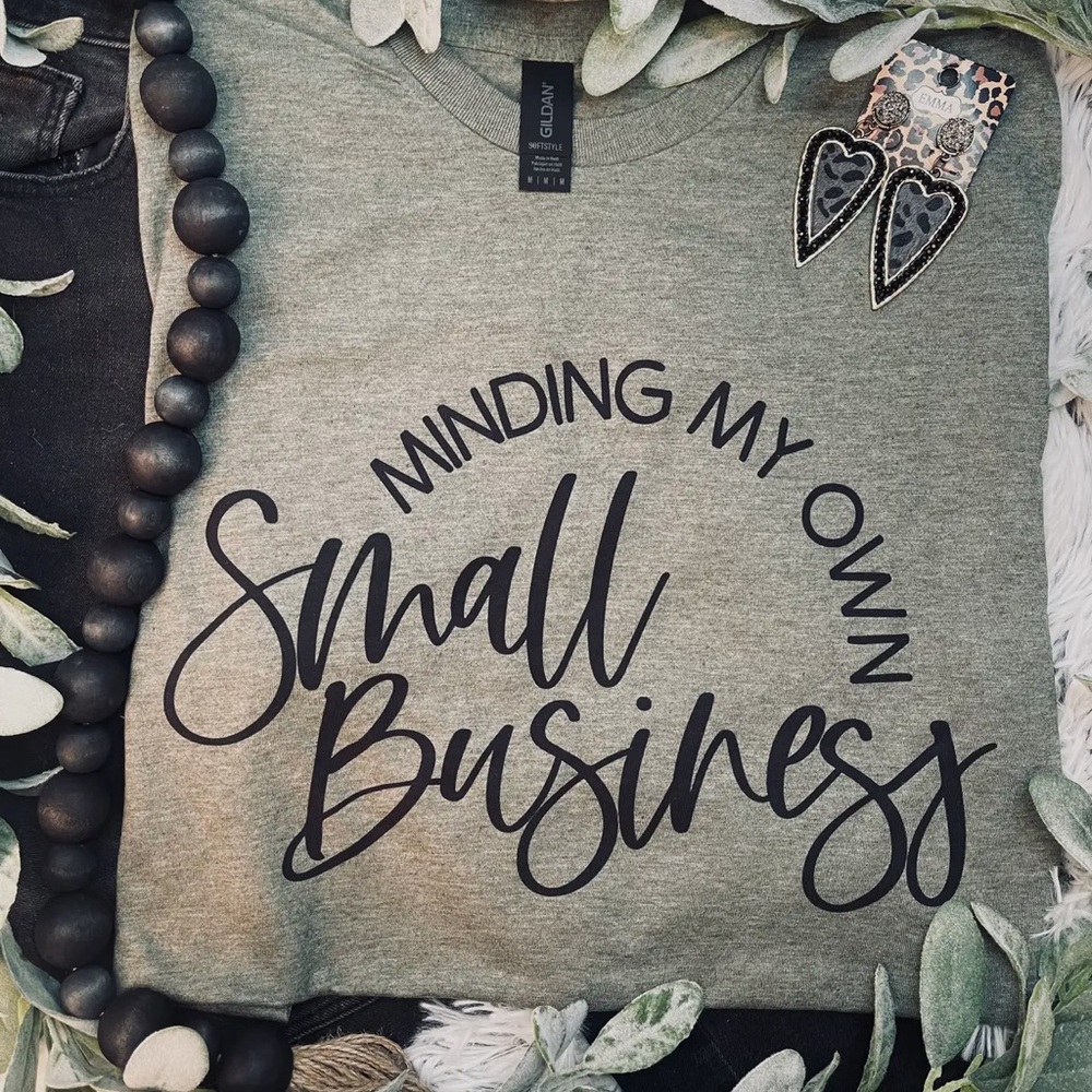 Gray Graphic Tee with Black Lettering “Minding My Own Small Business “